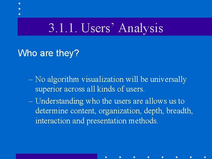 3. 1. 1. Users’ Analysis Who are they? – No algorithm visualization will be
