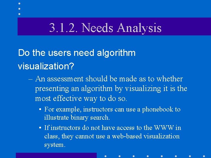 3. 1. 2. Needs Analysis Do the users need algorithm visualization? – An assessment