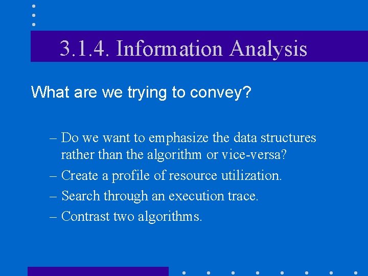 3. 1. 4. Information Analysis What are we trying to convey? – Do we
