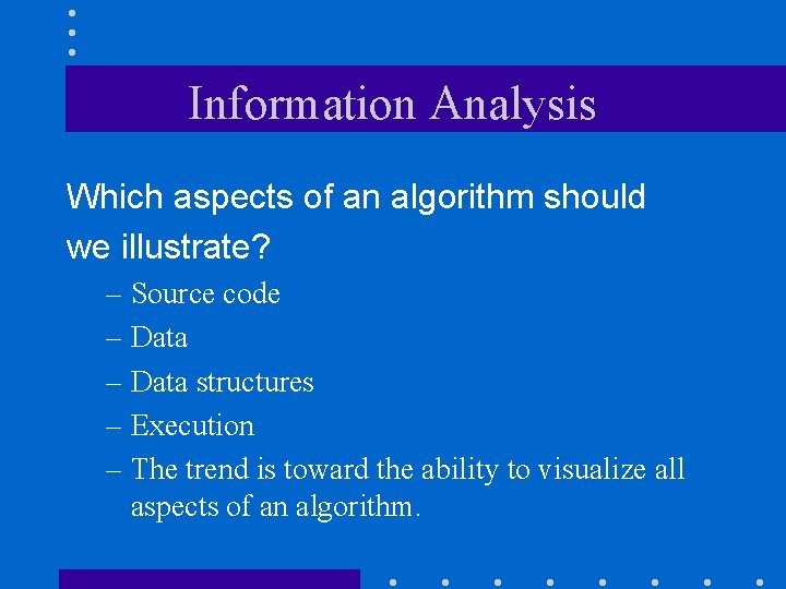 Information Analysis Which aspects of an algorithm should we illustrate? – Source code –