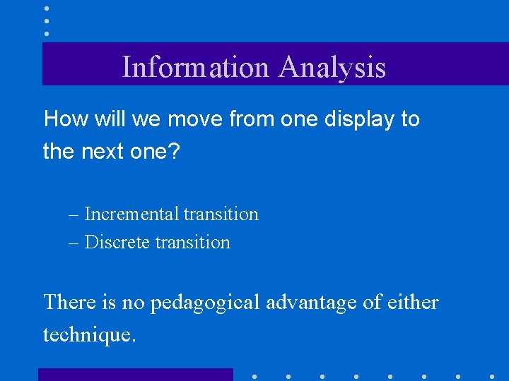 Information Analysis How will we move from one display to the next one? –