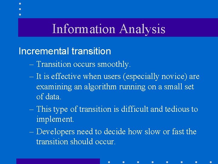 Information Analysis Incremental transition – Transition occurs smoothly. – It is effective when users