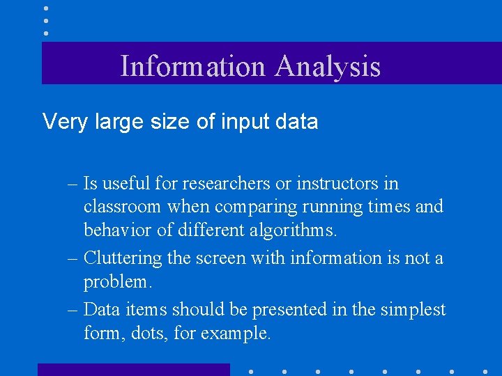 Information Analysis Very large size of input data – Is useful for researchers or
