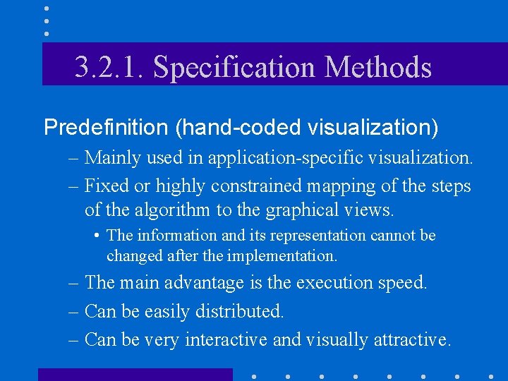 3. 2. 1. Specification Methods Predefinition (hand-coded visualization) – Mainly used in application-specific visualization.
