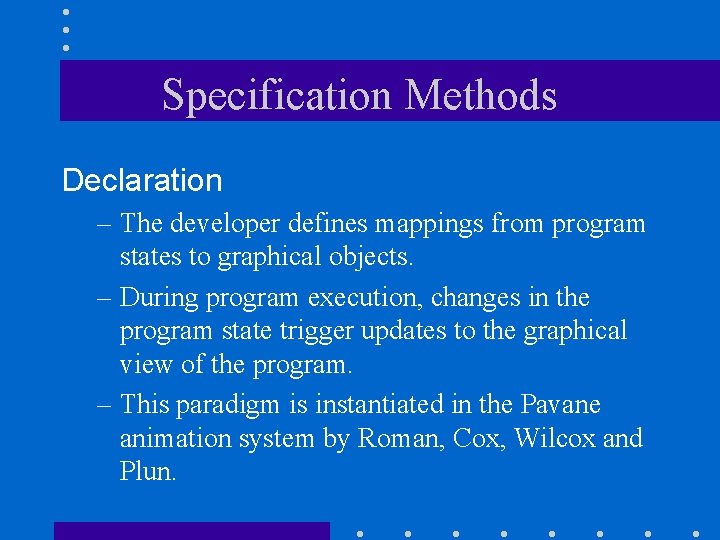 Specification Methods Declaration – The developer defines mappings from program states to graphical objects.