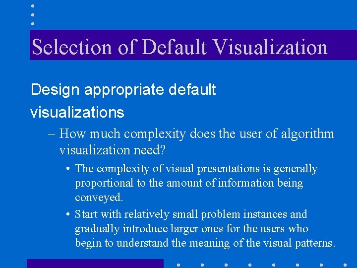 Selection of Default Visualization Design appropriate default visualizations – How much complexity does the