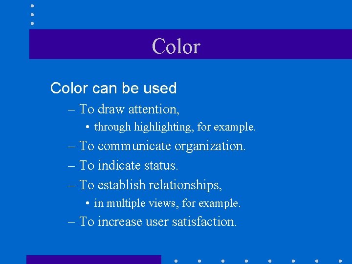 Color can be used – To draw attention, • through highlighting, for example. –