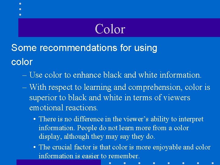Color Some recommendations for using color – Use color to enhance black and white