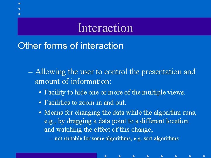 Interaction Other forms of interaction – Allowing the user to control the presentation and