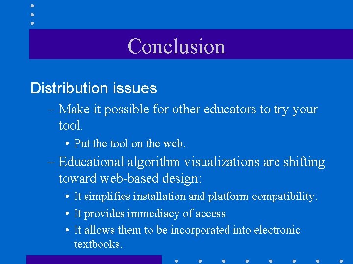 Conclusion Distribution issues – Make it possible for other educators to try your tool.