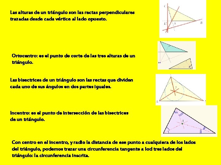 Las alturas de un triángulo son las rectas perpendiculares trazadas desde cada vértice al