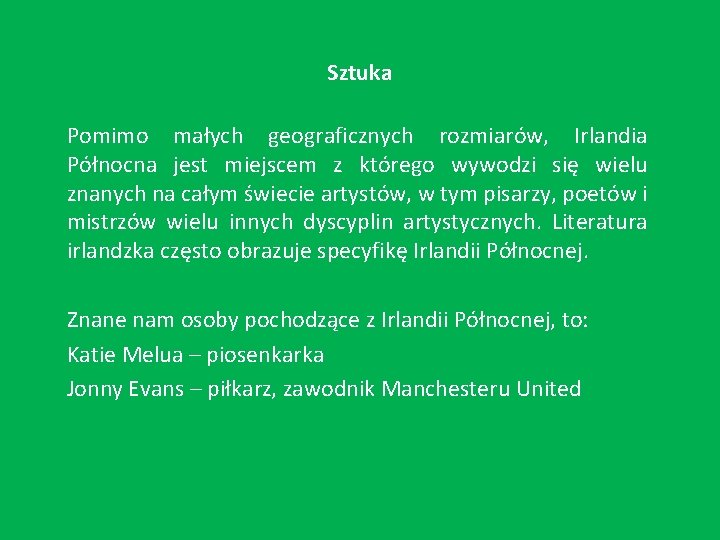 Sztuka Pomimo małych geograficznych rozmiarów, Irlandia Północna jest miejscem z którego wywodzi się wielu