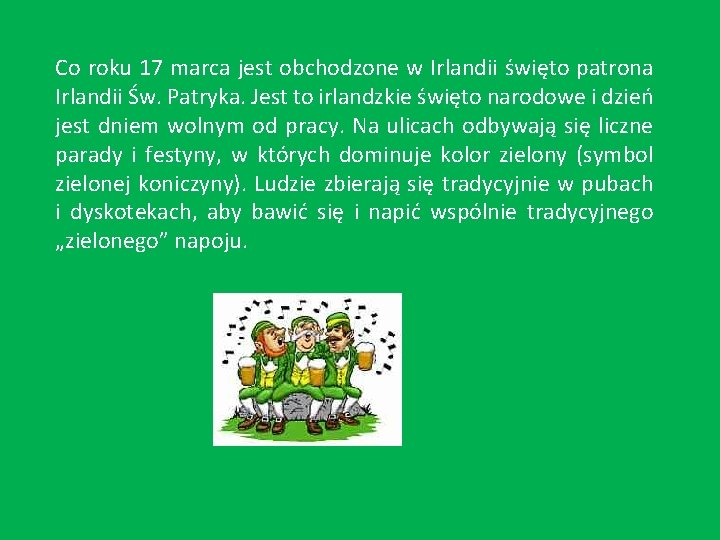 Co roku 17 marca jest obchodzone w Irlandii święto patrona Irlandii Św. Patryka. Jest