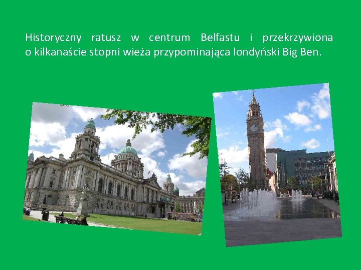 Historyczny ratusz w centrum Belfastu i przekrzywiona o kilkanaście stopni wieża przypominająca londyński Big