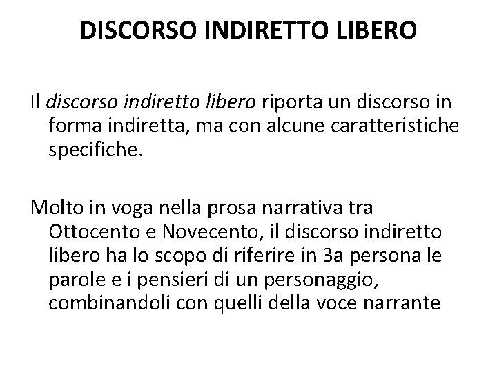 DISCORSO INDIRETTO LIBERO Il discorso indiretto libero riporta un discorso in forma indiretta, ma