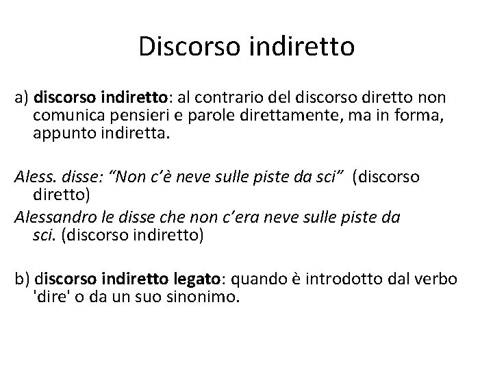 Discorso indiretto a) discorso indiretto: al contrario del discorso diretto non comunica pensieri e