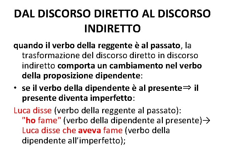 DAL DISCORSO DIRETTO AL DISCORSO INDIRETTO quando il verbo della reggente è al passato,