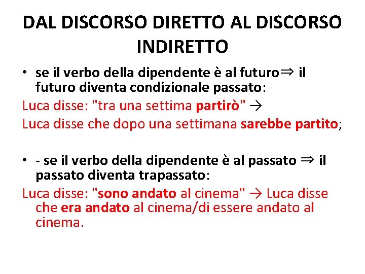 DAL DISCORSO DIRETTO AL DISCORSO INDIRETTO • se il verbo della dipendente è al
