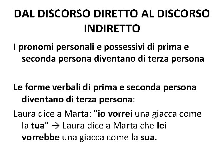 DAL DISCORSO DIRETTO AL DISCORSO INDIRETTO I pronomi personali e possessivi di prima e