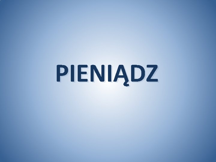  PIENIĄDZ 