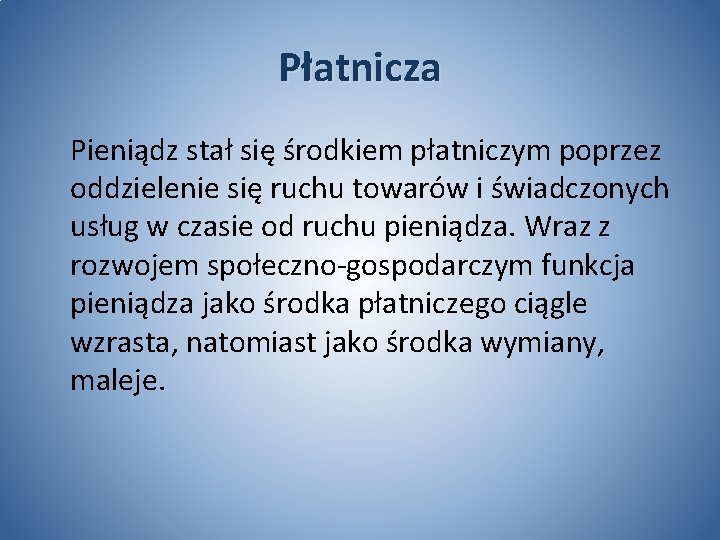 Płatnicza Pieniądz stał się środkiem płatniczym poprzez oddzielenie się ruchu towarów i świadczonych usług