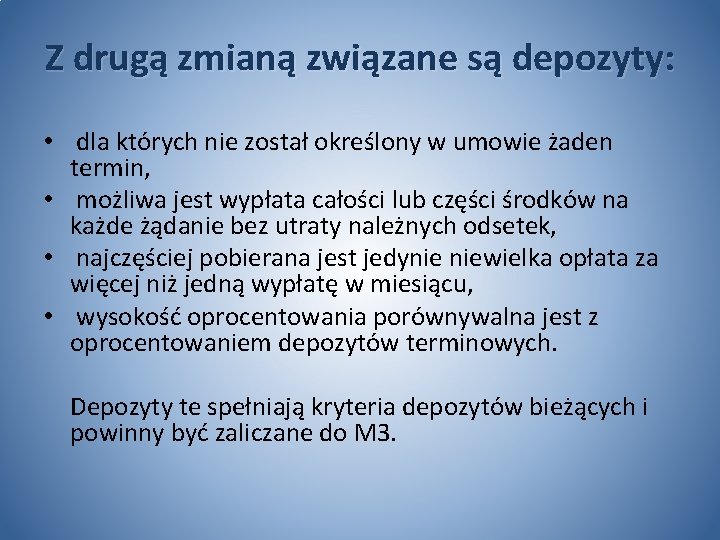 Z drugą zmianą związane są depozyty: • dla których nie został określony w umowie