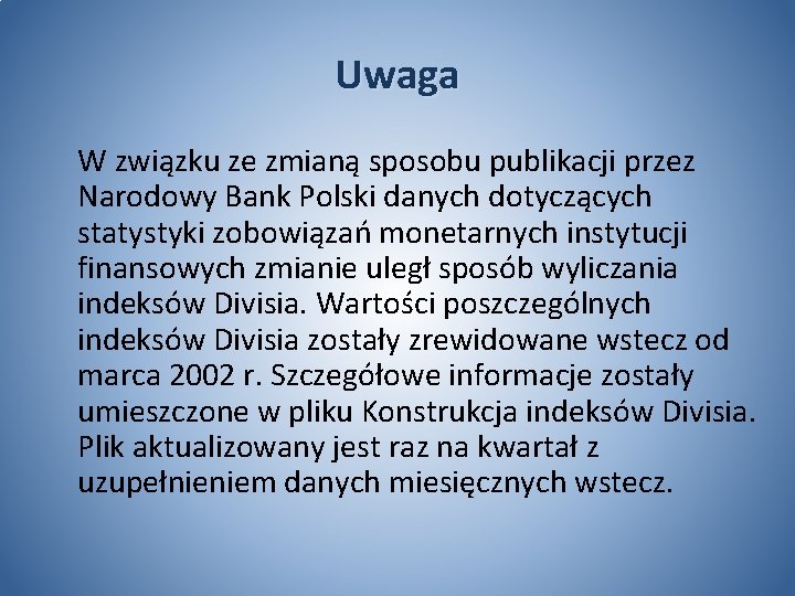 Uwaga W związku ze zmianą sposobu publikacji przez Narodowy Bank Polski danych dotyczących statystyki