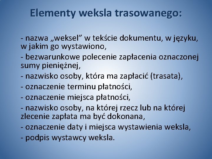 Elementy weksla trasowanego: - nazwa „weksel” w tekście dokumentu, w języku, w jakim go