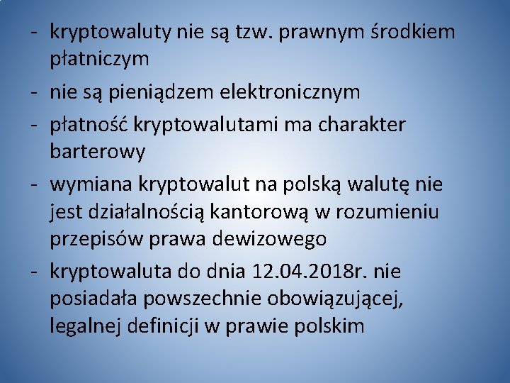 - kryptowaluty nie są tzw. prawnym środkiem płatniczym - nie są pieniądzem elektronicznym -