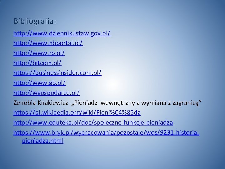 Bibliografia: http: //www. dziennikustaw. gov. pl/ http: //www. nbportal. pl/ http: //www. rp. pl/