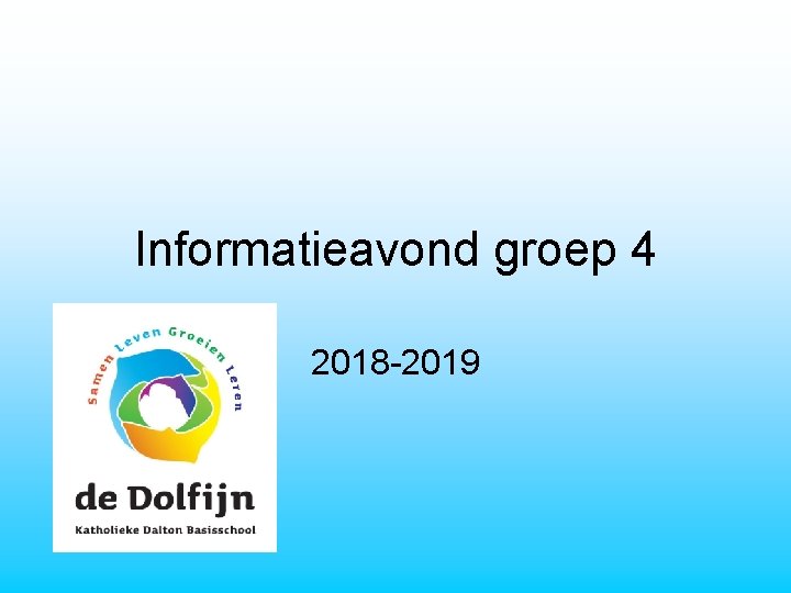 Informatieavond groep 4 2018 -2019 