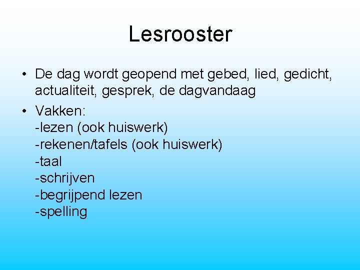 Lesrooster • De dag wordt geopend met gebed, lied, gedicht, actualiteit, gesprek, de dagvandaag