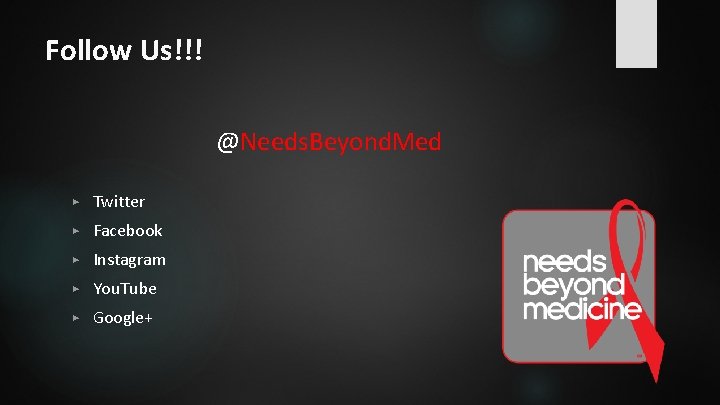 Follow Us!!! @Needs. Beyond. Med ▶ Twitter ▶ Facebook ▶ Instagram ▶ You. Tube