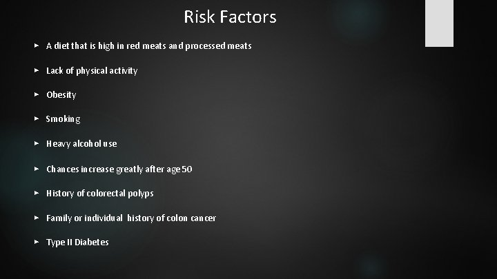 Risk Factors ▶ A diet that is high in red meats and processed meats