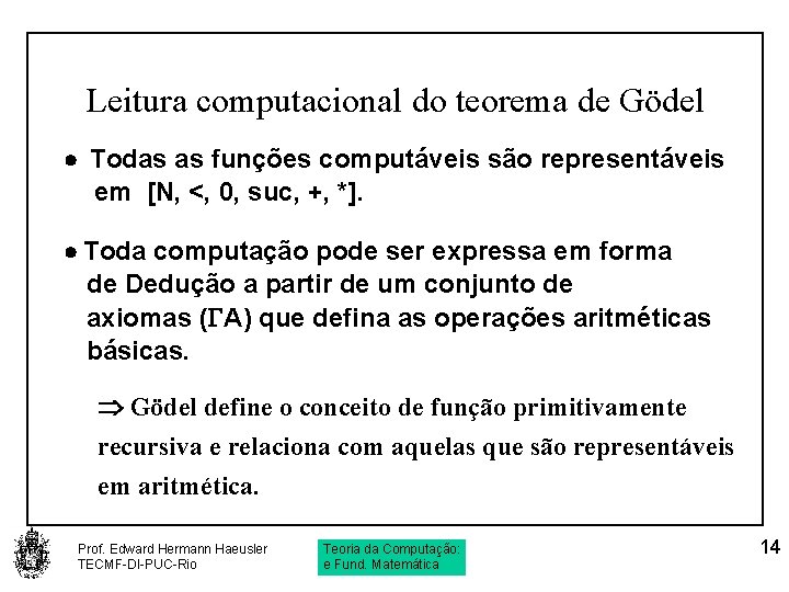 Leitura computacional do teorema de Gödel · Todas as funções computáveis são representáveis em