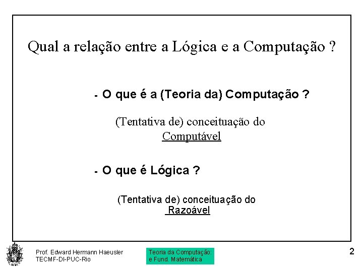 Qual a relação entre a Lógica e a Computação ? - O que é