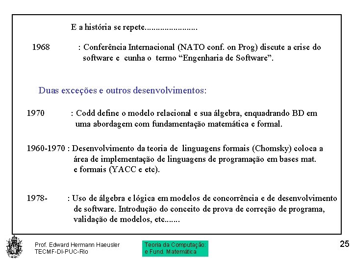 E a história se repete. . . 1968 : Conferência Internacional (NATO conf. on