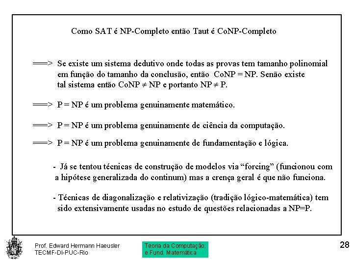 Como SAT é NP-Completo então Taut é Co. NP-Completo ===> Se existe um sistema