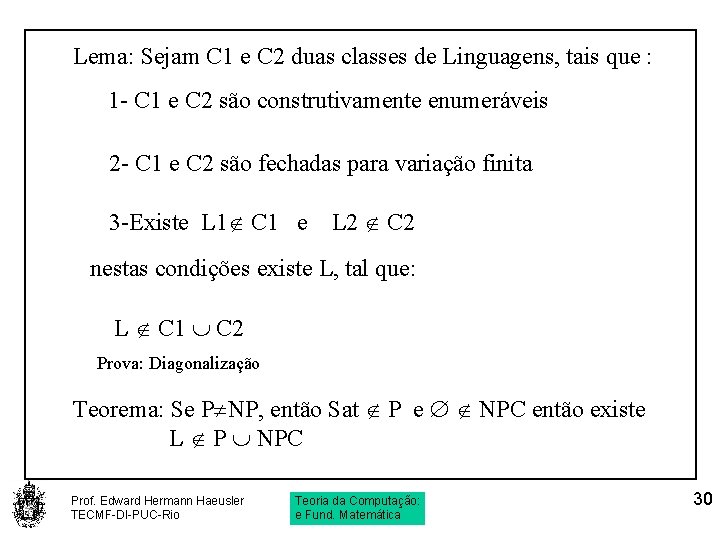 Lema: Sejam C 1 e C 2 duas classes de Linguagens, tais que :