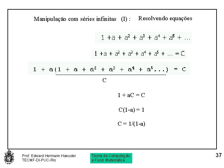Manipulação com séries infinitas (I) : Resolvendo equações C x+ 3 x=6 =9 1