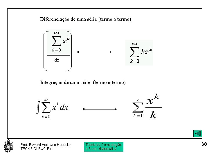 Diferenciação de uma série (termo a termo) dx Integração de uma série (termo a