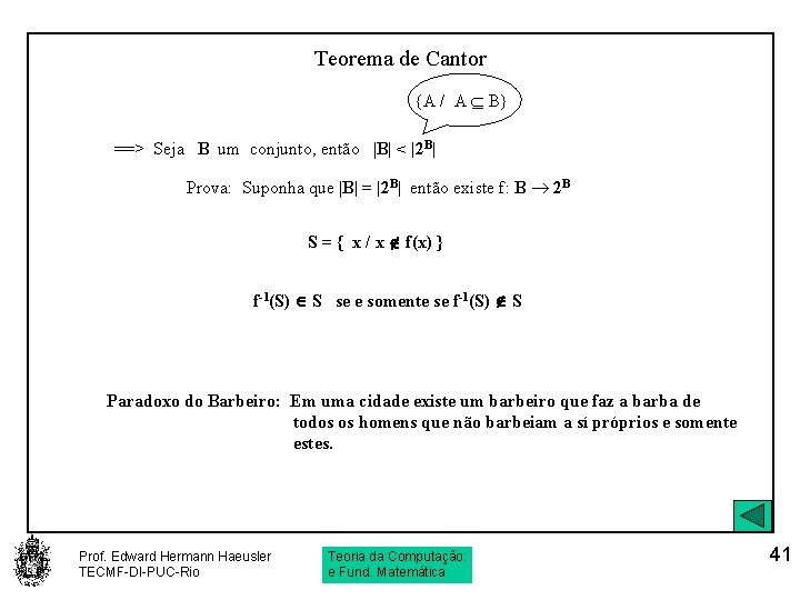 Teorema de Cantor {A / A B} ==> Seja B um conjunto, então |B|