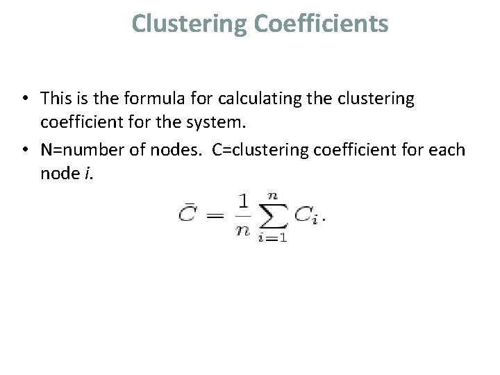Clustering Coefficients • This is the formula for calculating the clustering coefficient for the Clustering Coefficients • This is the formula for calculating the clustering coefficient for the
