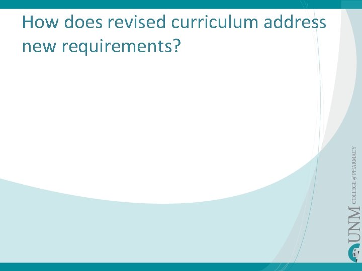 How does revised curriculum address new requirements? 