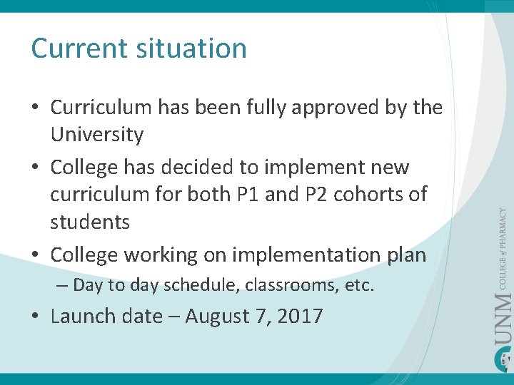 Current situation • Curriculum has been fully approved by the University • College has