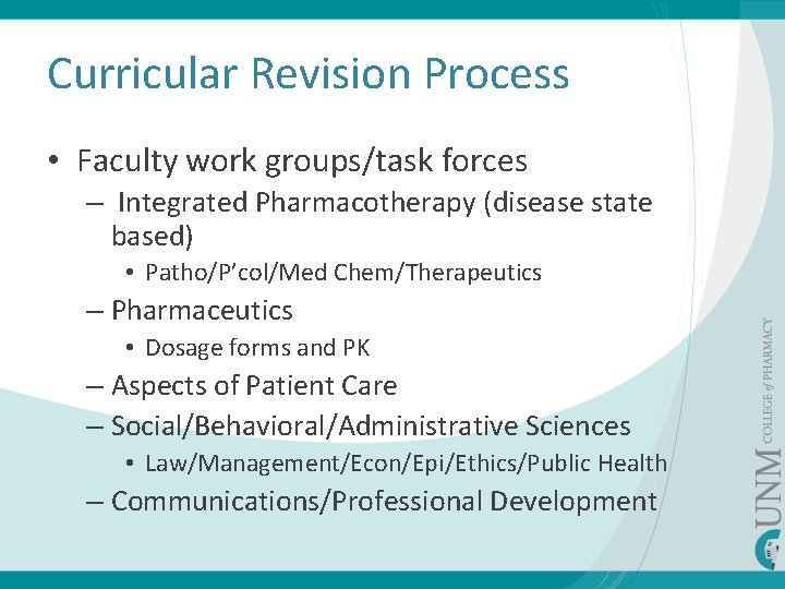 Curricular Revision Process • Faculty work groups/task forces – Integrated Pharmacotherapy (disease state based)