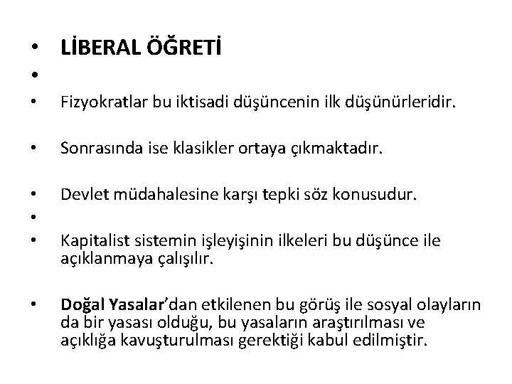  • LİBERAL ÖĞRETİ • • Fizyokratlar bu iktisadi düşüncenin ilk düşünürleridir. • Sonrasında