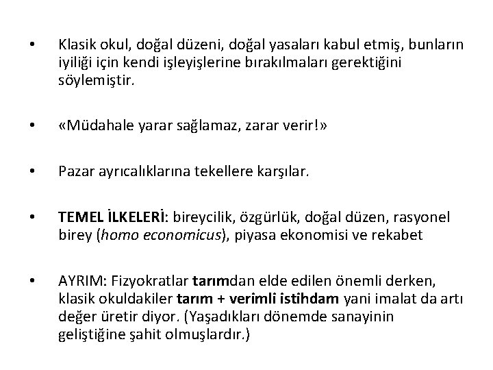  • Klasik okul, doğal düzeni, doğal yasaları kabul etmiş, bunların iyiliği için kendi