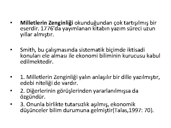  • Milletlerin Zenginliği okunduğundan çok tartışılmış bir eserdir. 1776’da yayımlanan kitabın yazım süreci