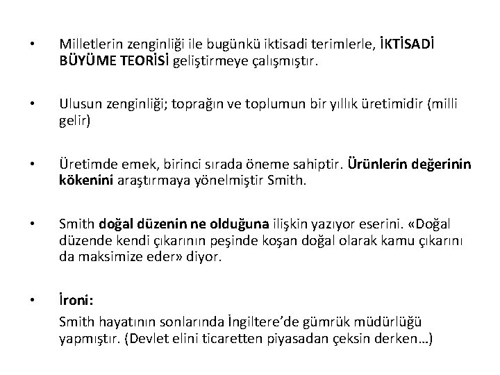  • Milletlerin zenginliği ile bugünkü iktisadi terimlerle, İKTİSADİ BÜYÜME TEORİSİ geliştirmeye çalışmıştır. •